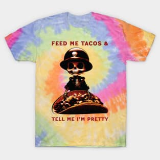 Feed Me Tacos & Tell Me I'm Pretty T-Shirt